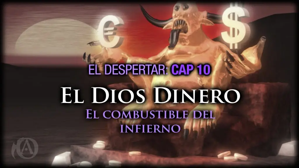 10. El Dios Dinero. El combustible del infierno