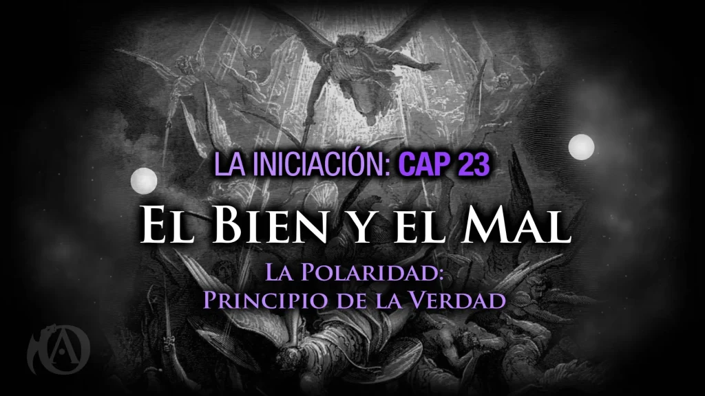 23 El Bien y el Mal La Polaridad: Principio de la Verdad