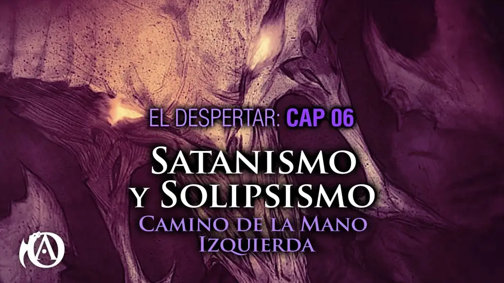 6. Satanismo y Solipsismo. El camino de la mano izquierda.
